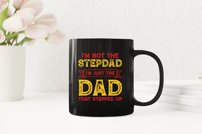 I'm not a stepdad i'm just the dad the stepped up Coffee Mug, stepdad Coffee Mugs - Fivestartees