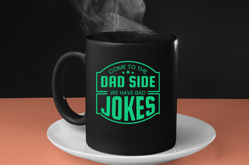 Come to the dad side we have bad jokes Coffee Mug, funny daddy Coffee Mug - Fivestartees