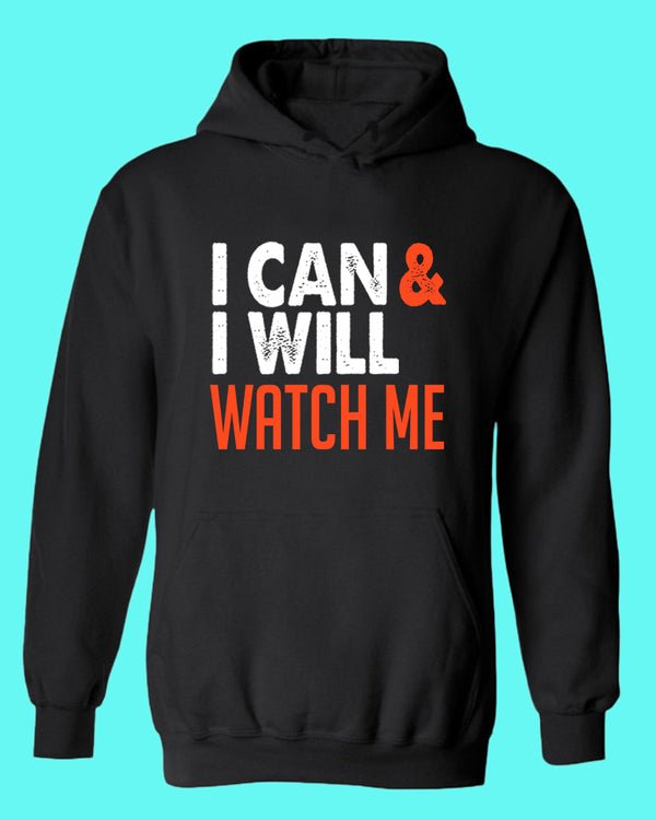 I can and I Will, Watch me hoodie, Motivational hoodies - Fivestartees