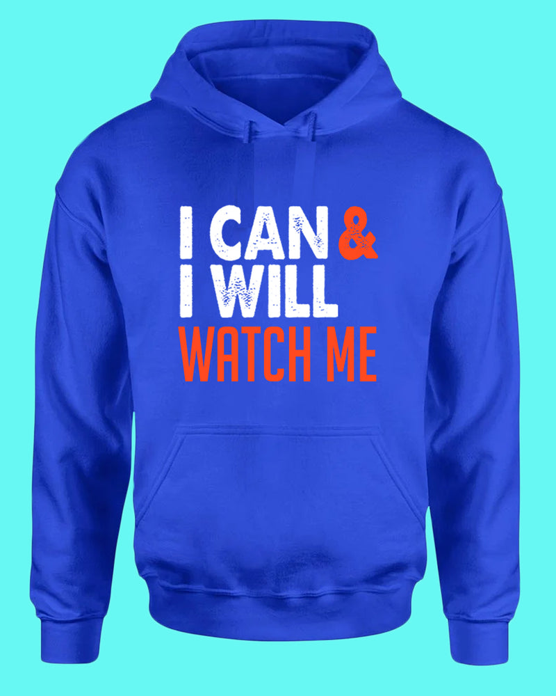 I can and I Will, Watch me hoodie, Motivational hoodies - Fivestartees