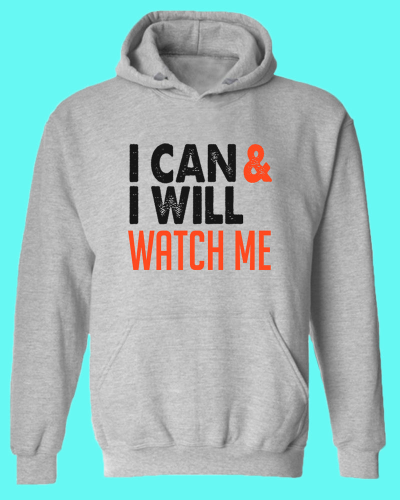 I can and I Will, Watch me hoodie, Motivational hoodies - Fivestartees