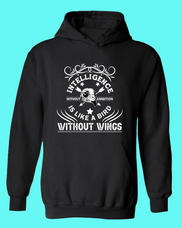 Intelligence is like a bird without wings hoodie, Motivational hoodies - Fivestartees