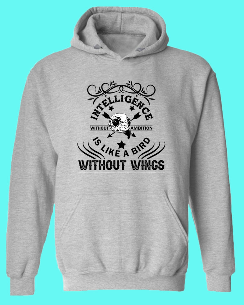 Intelligence is like a bird without wings hoodie, Motivational hoodies - Fivestartees