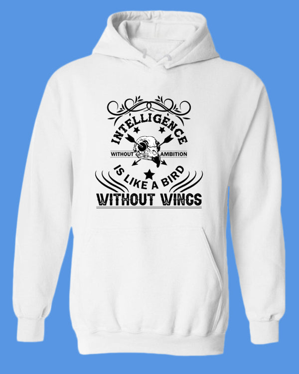 Intelligence is like a bird without wings hoodie, Motivational hoodies - Fivestartees