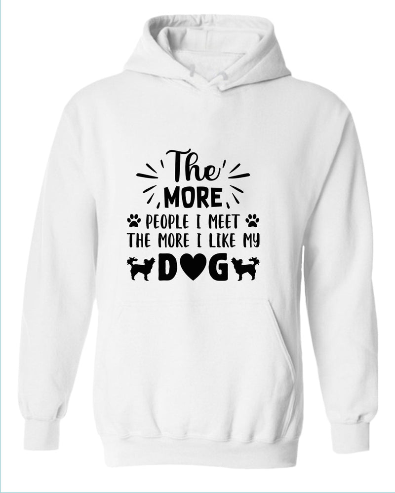 The more people i met the more i like my dog hoodies - Fivestartees