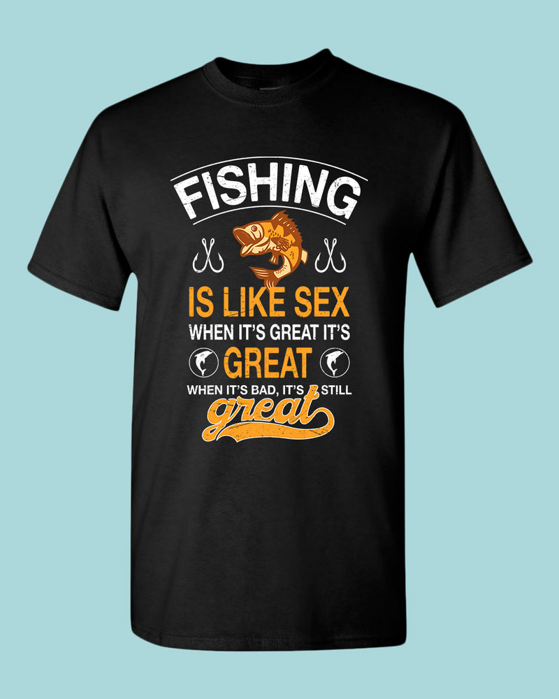 Fishing is like s*x when it's great it's great t-shirt, fishing tees - Fivestartees