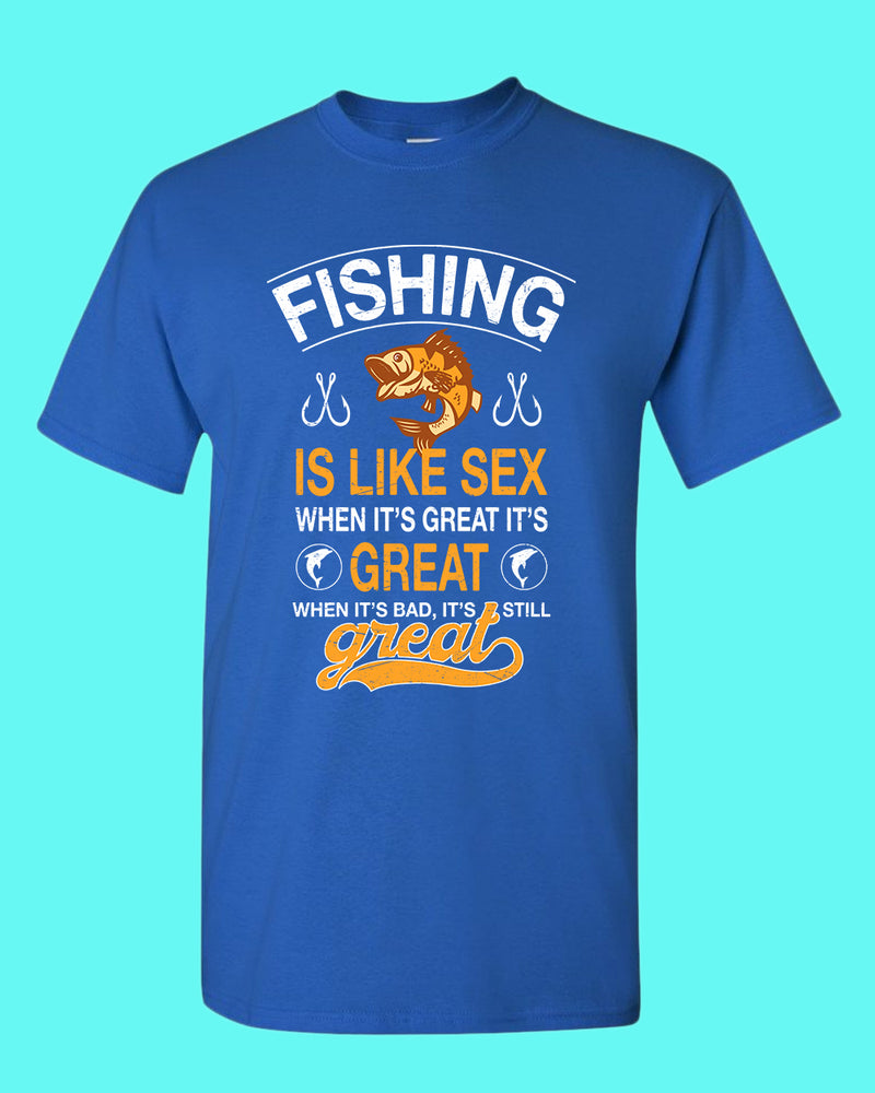Fishing is like s*x when it's great it's great t-shirt, fishing tees - Fivestartees