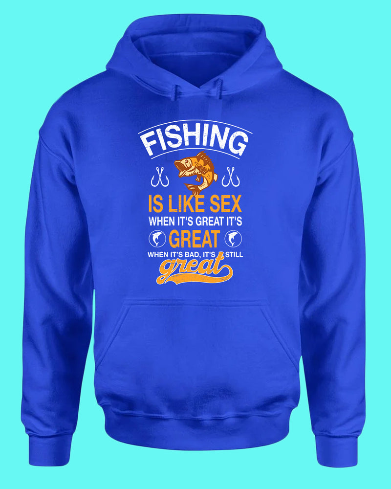 Fishing is like s*x when it's great it's great hoodie, fishing tees - Fivestartees