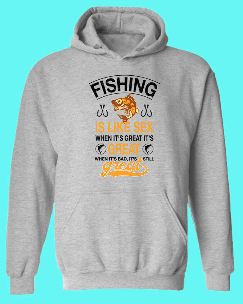 Fishing is like s*x when it's great it's great hoodie, fishing tees - Fivestartees