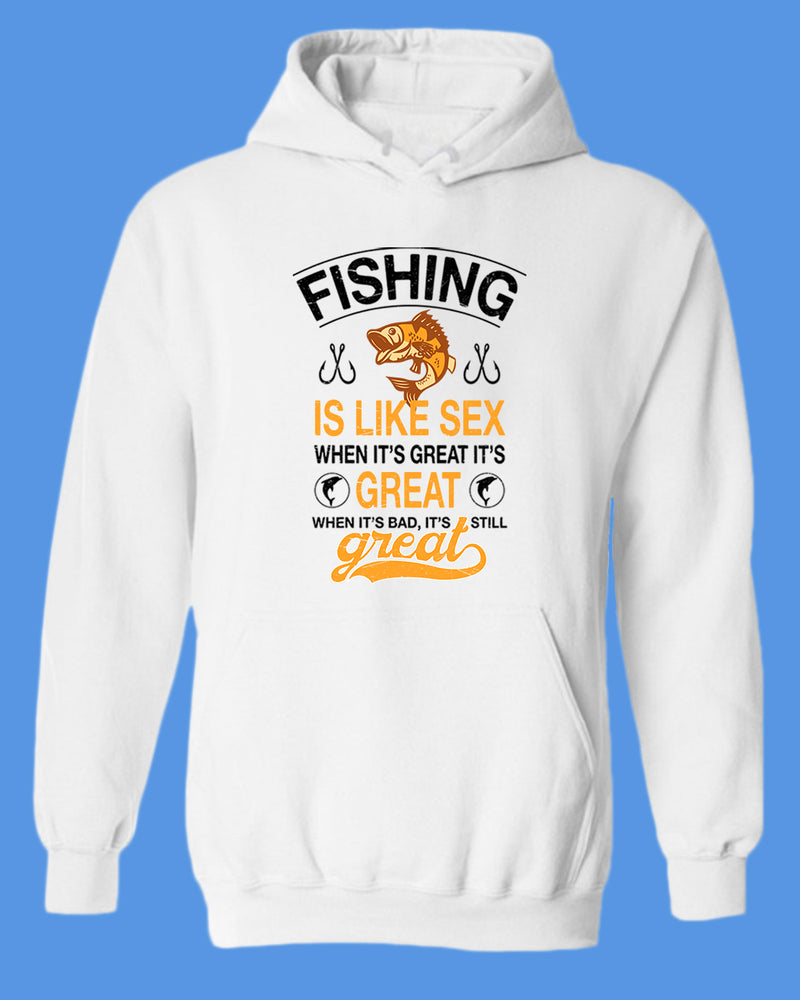 Fishing is like s*x when it's great it's great hoodie, fishing tees - Fivestartees