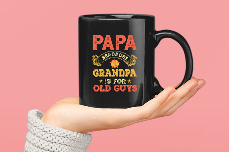 Papa because grandpa is for old guys Coffee Mug, funny grandpa Coffee Mugs - Fivestartees