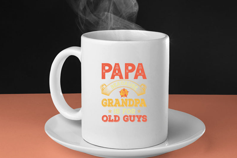 Papa because grandpa is for old guys Coffee Mug, funny grandpa Coffee Mugs - Fivestartees