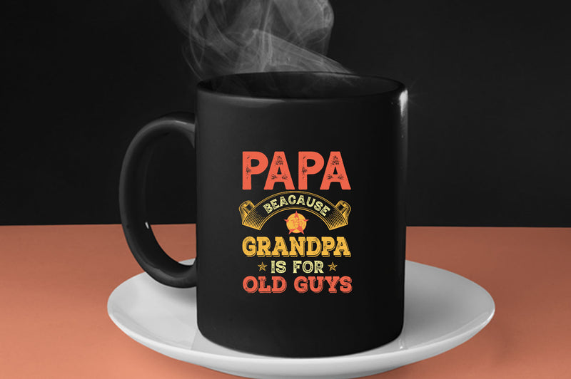 Papa because grandpa is for old guys Coffee Mug, funny grandpa Coffee Mugs - Fivestartees