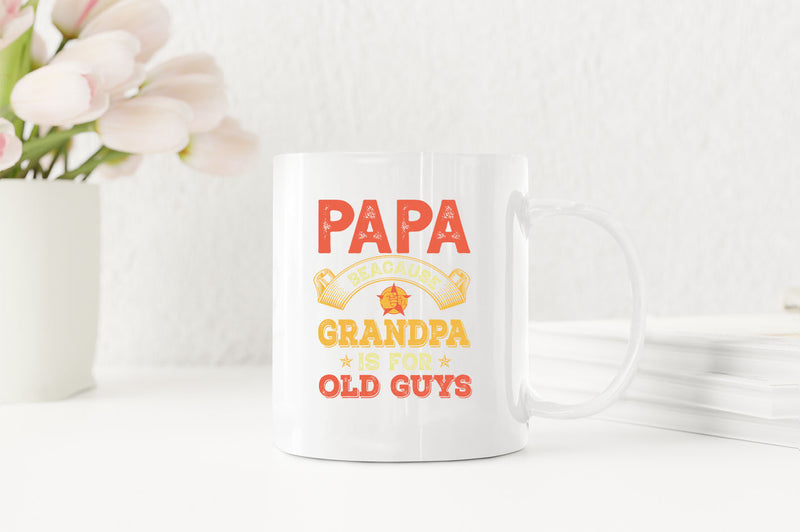 Papa because grandpa is for old guys Coffee Mug, funny grandpa Coffee Mugs - Fivestartees