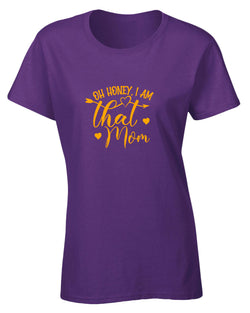 Oh Honey, i am that mom t-shirt - Fivestartees