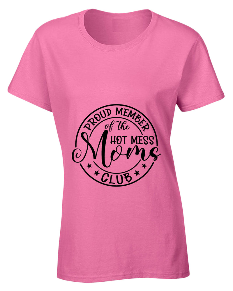 Proud member of the hot mess moms club t-shirt - Fivestartees