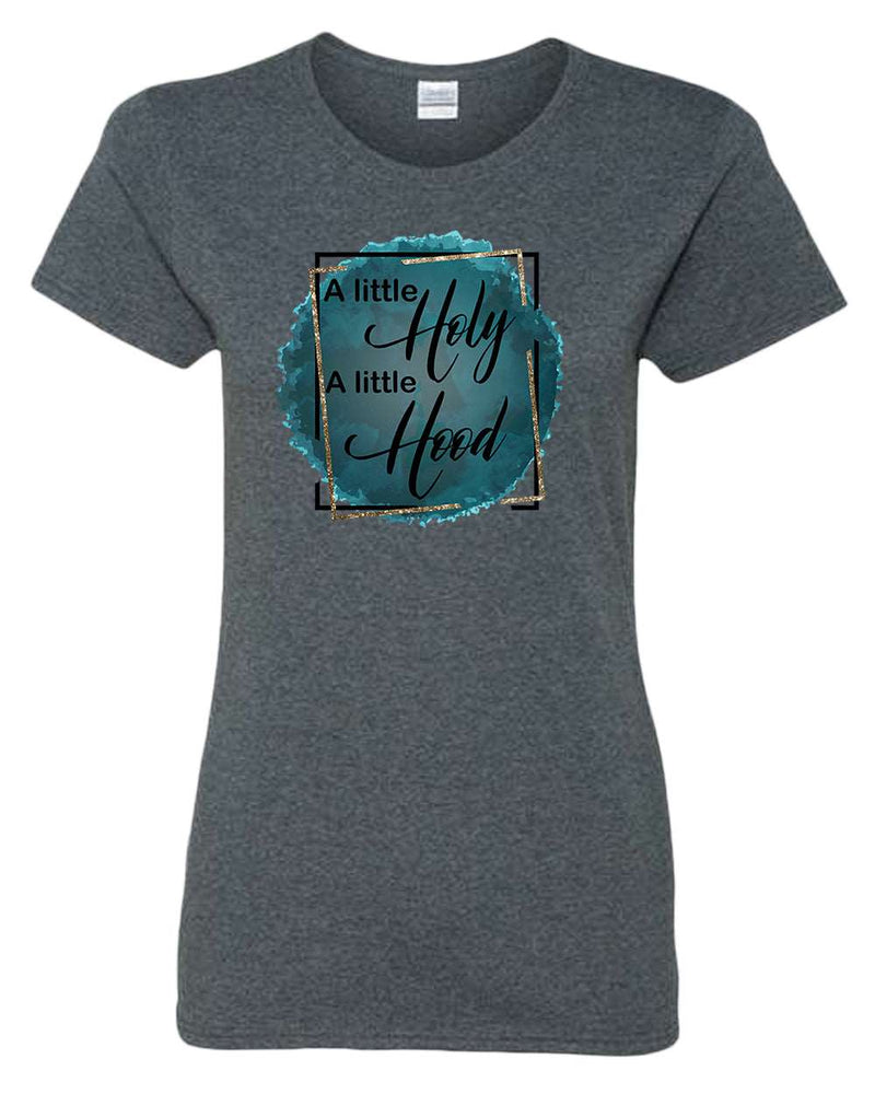 A Little Holy, A little Hood Women t-shirt - Fivestartees