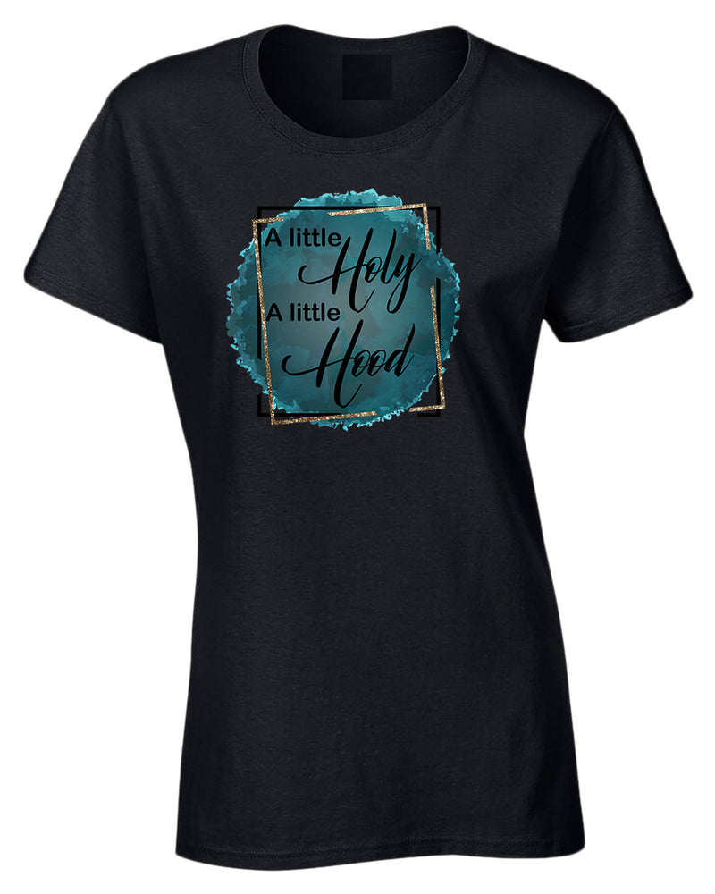 A Little Holy, A little Hood Women t-shirt - Fivestartees