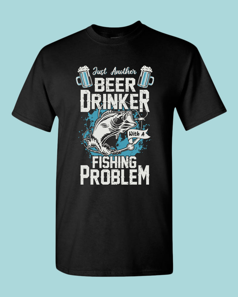 Just another beer drinker with a fishing problem t-shirt, fisherman tees - Fivestartees