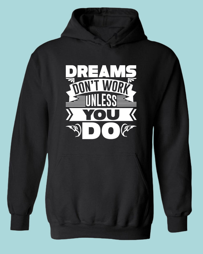 Dreams Don't Work unless you do hoodie, Motivational hoodies - Fivestartees