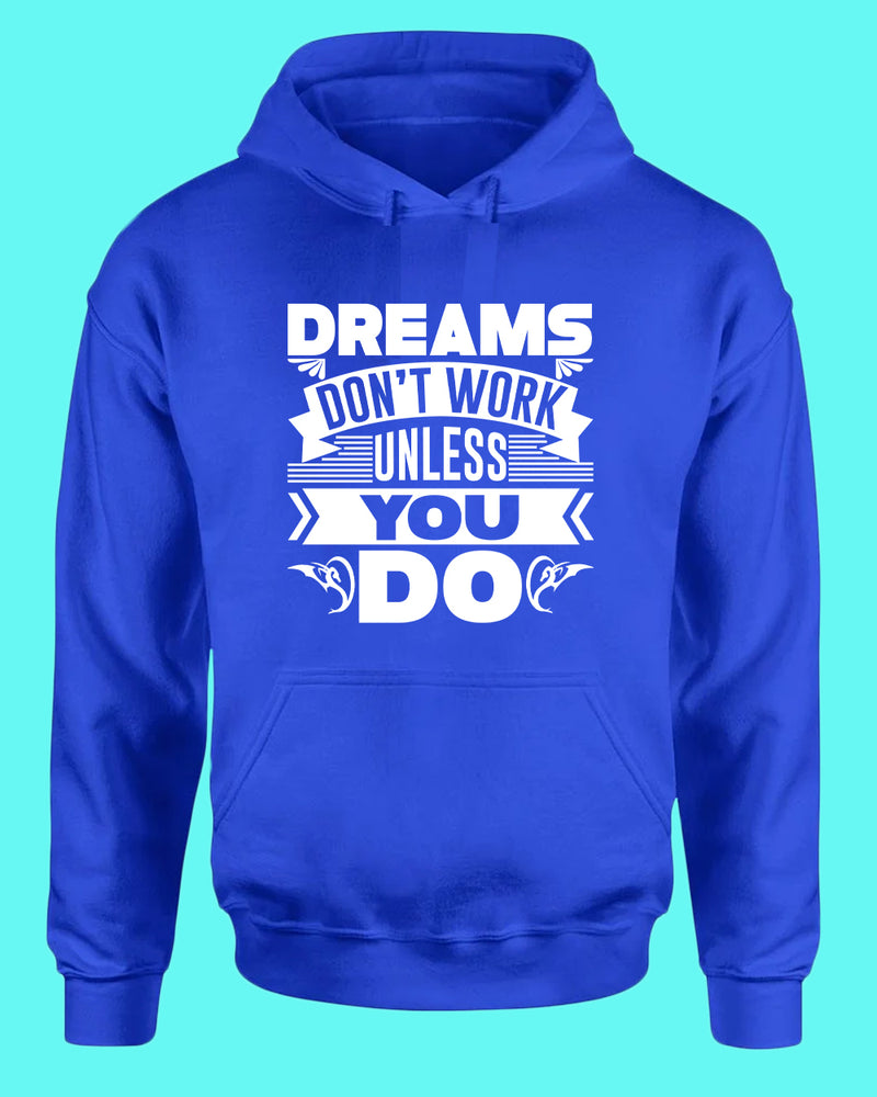 Dreams Don't Work unless you do hoodie, Motivational hoodies - Fivestartees