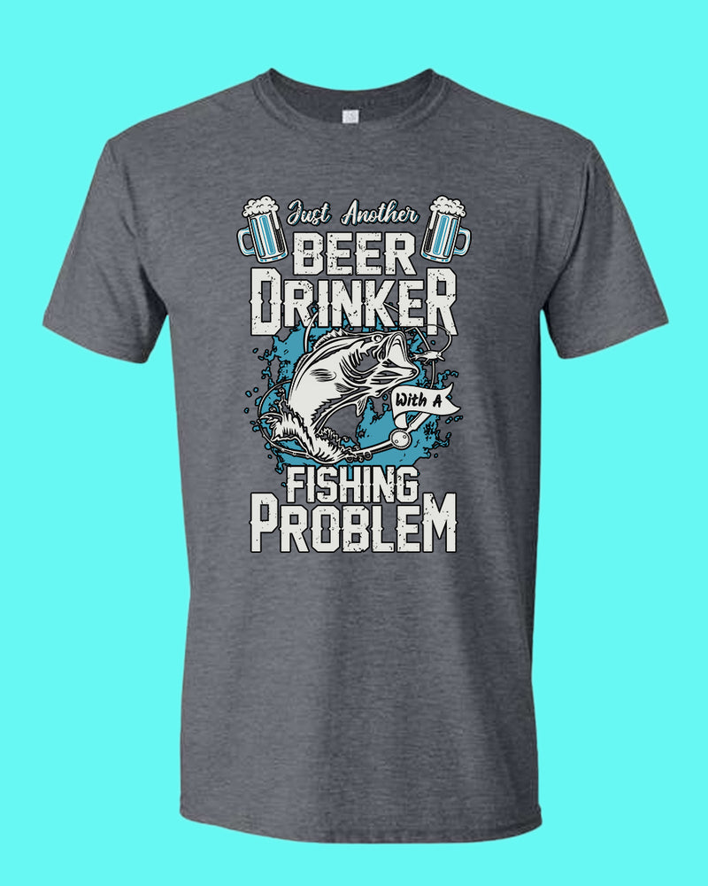 Just another beer drinker with a fishing problem t-shirt, fisherman tees - Fivestartees