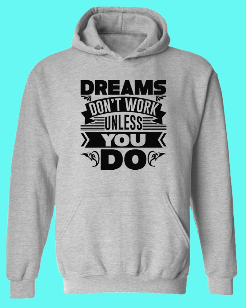 Dreams Don't Work unless you do hoodie, Motivational hoodies - Fivestartees