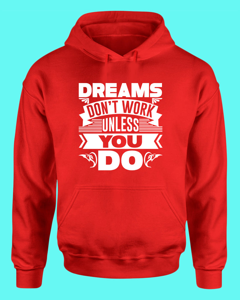 Dreams Don't Work unless you do hoodie, Motivational hoodies - Fivestartees