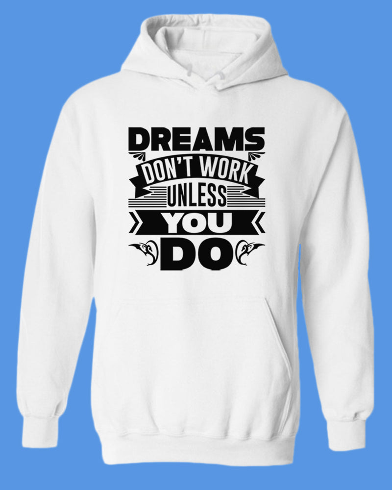 Dreams Don't Work unless you do hoodie, Motivational hoodies - Fivestartees