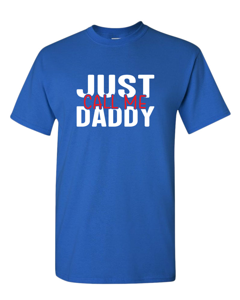 Just call me daddy t-shirt, funny daddy tees - Fivestartees