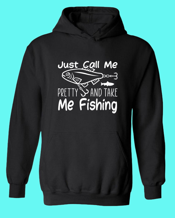 Just call me pretty and take me fishing hoodie, funny fishing hoodie - Fivestartees