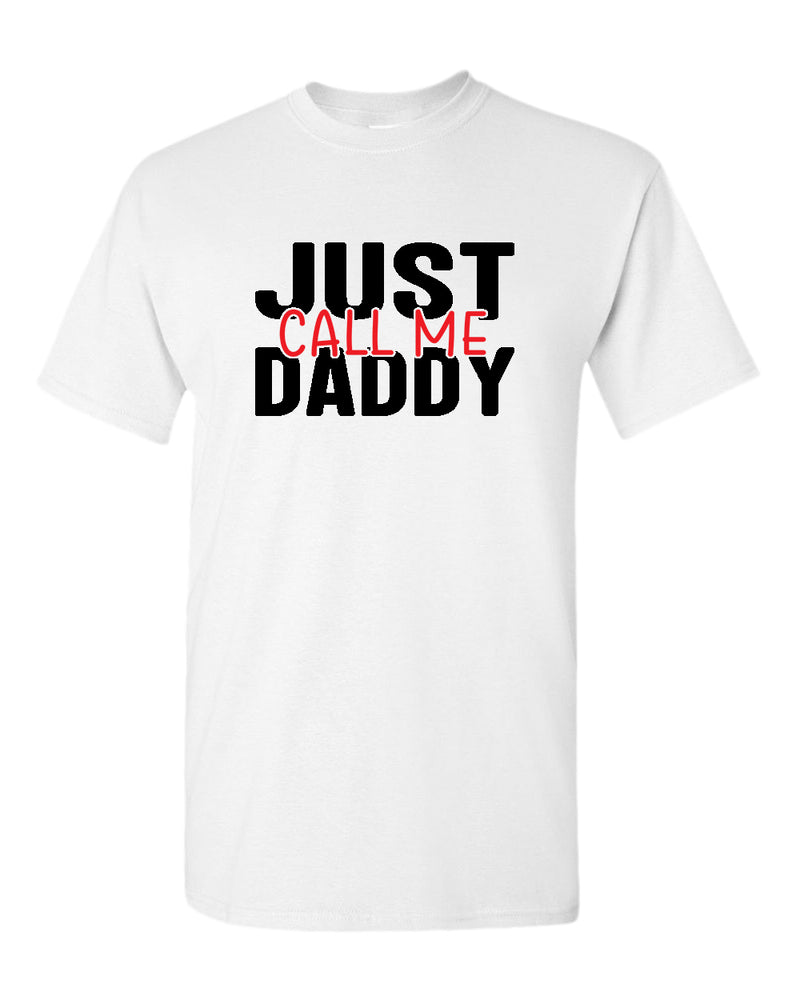 Just call me daddy t-shirt, funny daddy tees - Fivestartees