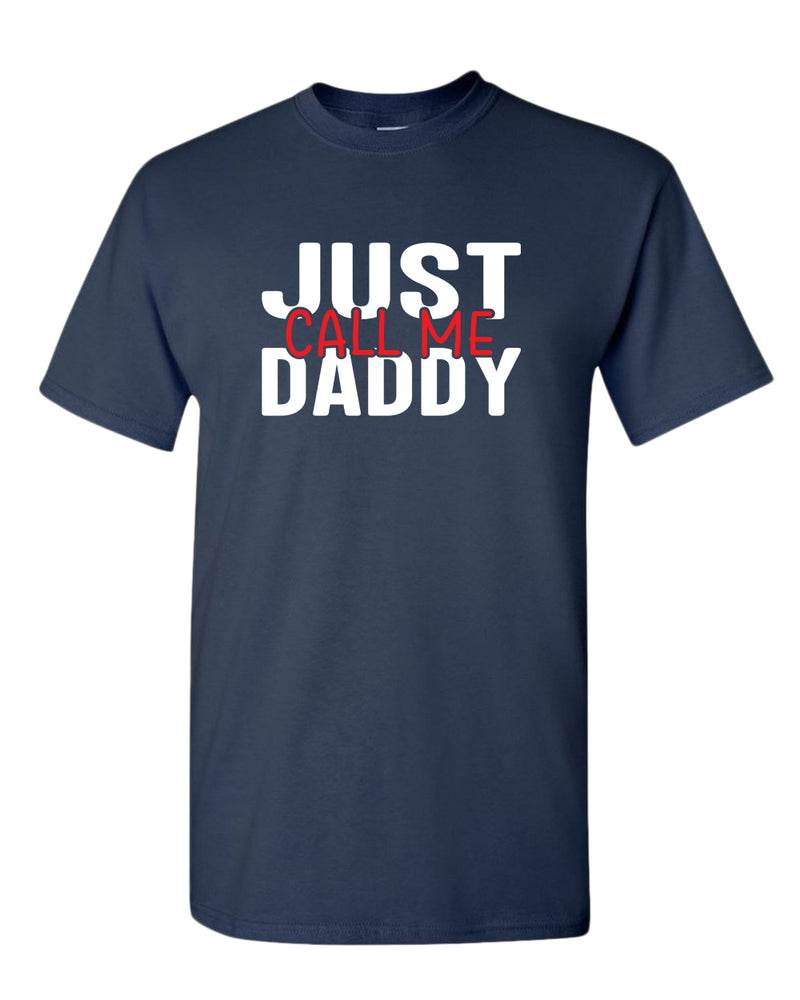 Just call me daddy t-shirt, funny daddy tees - Fivestartees