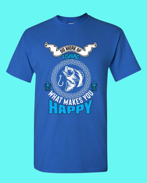 Do More of fishing what make you happy -shirt, fishing tees - Fivestartees