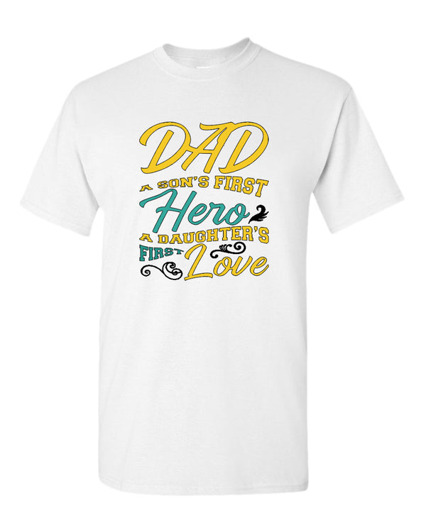 Dad son's first hero, a daughter's first love t-shirt, daddy day tees - Fivestartees