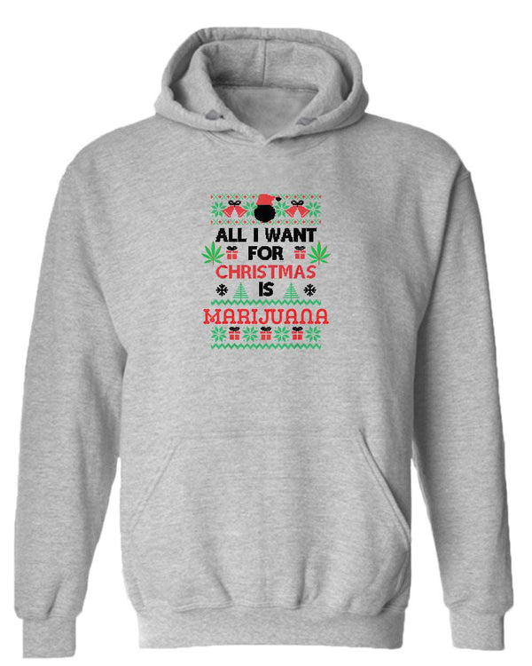 All i want for christmas is marij***a hoodie - Fivestartees