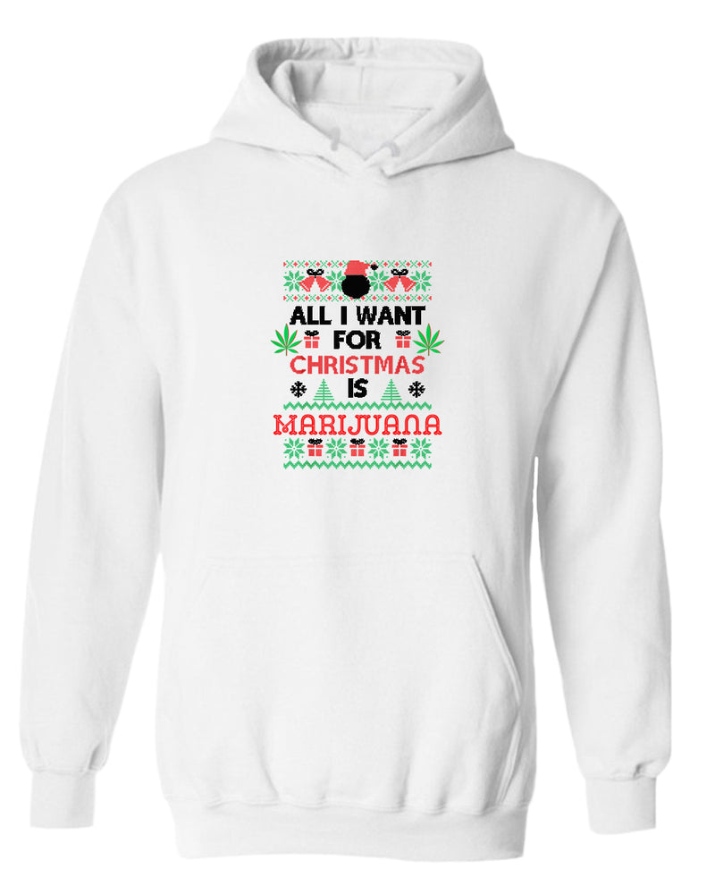 All i want for christmas is marij***a hoodie - Fivestartees