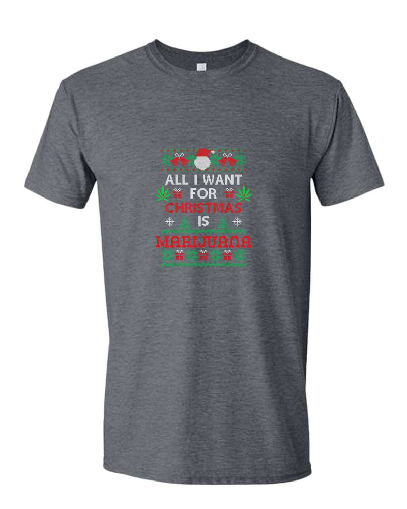 All i want for christmas is marij***a t-shirt - Fivestartees