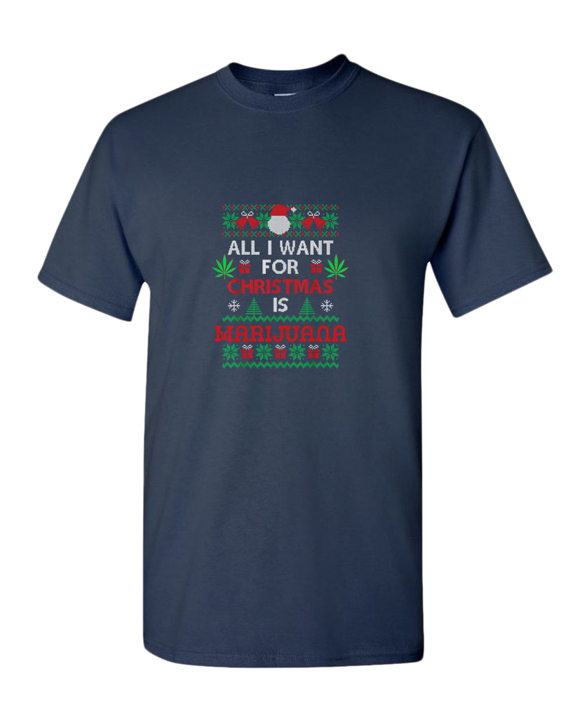 All i want for christmas is marij***a t-shirt - Fivestartees