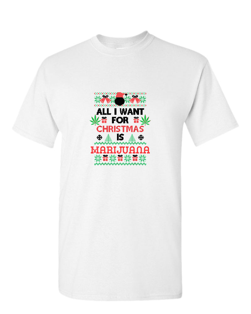 All i want for christmas is marij***a t-shirt - Fivestartees