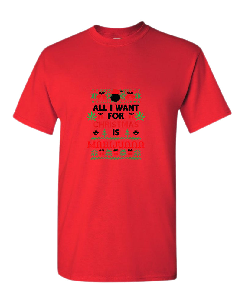 All i want for christmas is marij***a t-shirt - Fivestartees