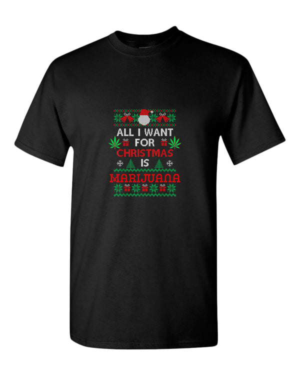 All i want for christmas is marij***a t-shirt - Fivestartees
