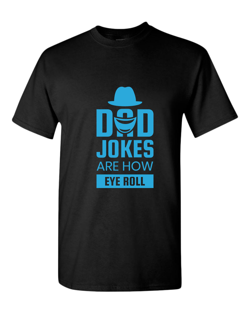 Dad jokes are how eye roll t-shirt, funny dad joke t-shirt - Fivestartees