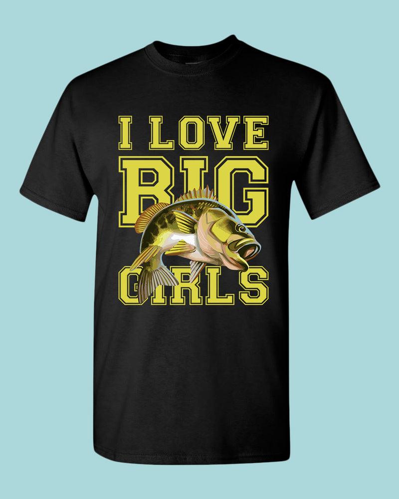 I love big girls fishing t-shirt - Fivestartees