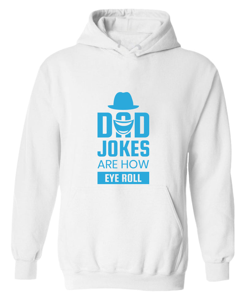 Dad jokes are how eye roll hoodie, funny dad joke hoodie - Fivestartees