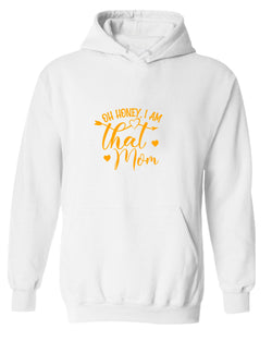 Oh Honey, i am that mom hoodie - Fivestartees