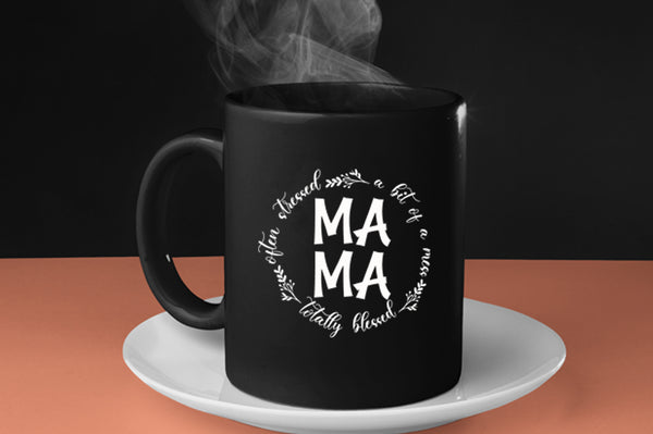 Totally blessed, often stressed, a bit of mess mama Coffee Mug - Fivestartees