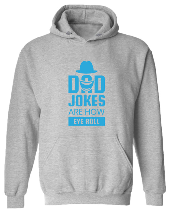 Dad jokes are how eye roll hoodie, funny dad joke hoodie - Fivestartees