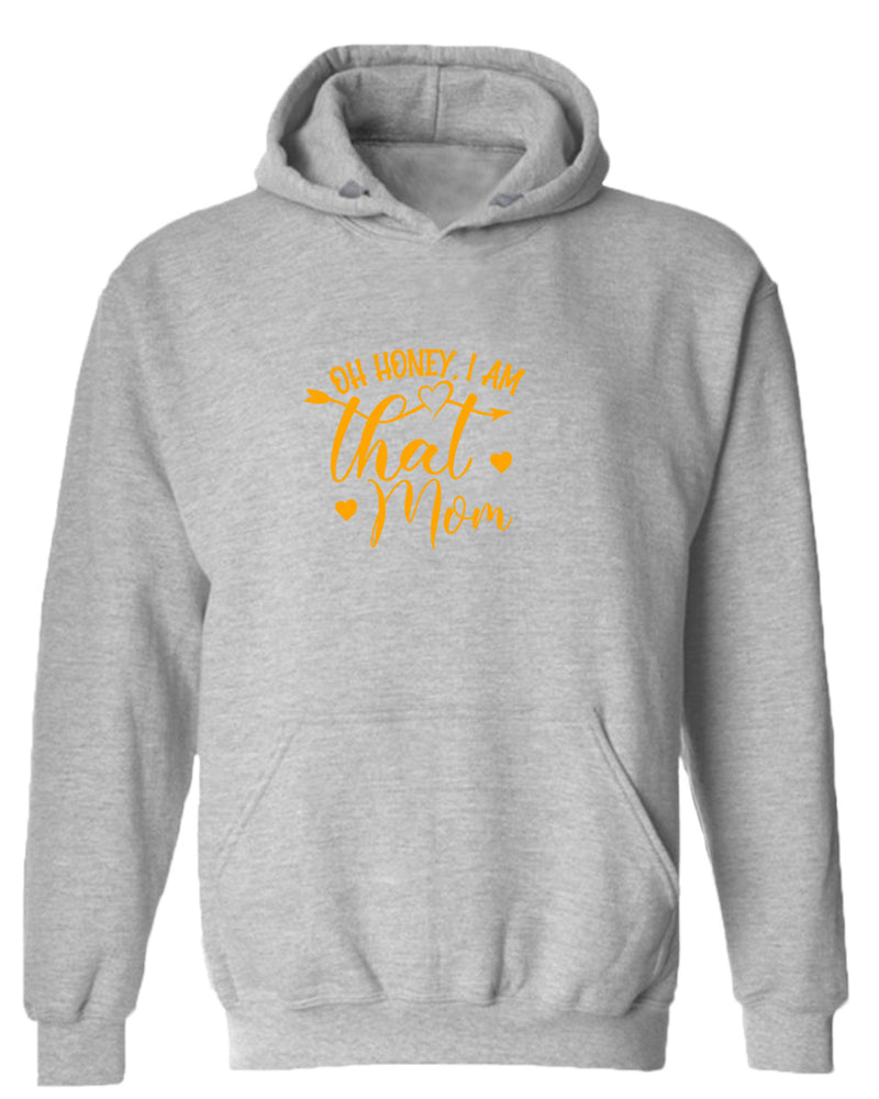 Oh Honey, i am that mom hoodie - Fivestartees