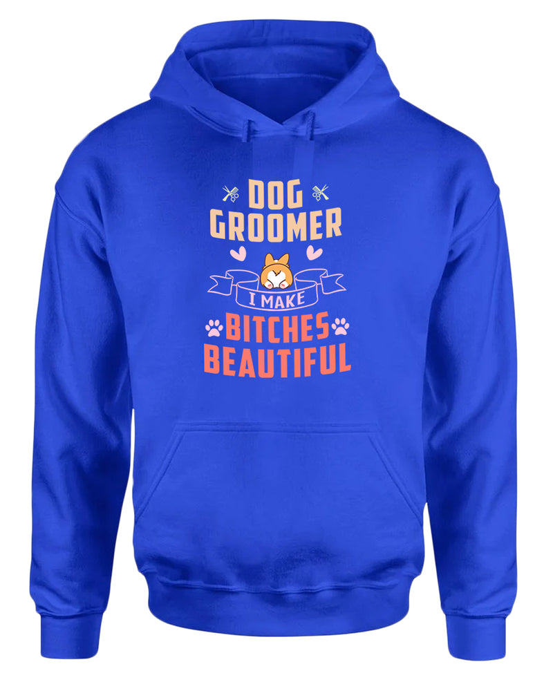Dog groomer. B#tches beautiful hoodie, dog groomer hoodie - Fivestartees